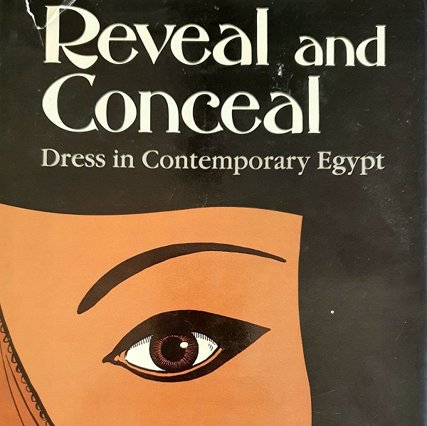 Reveal and Conceal Dress in Contemporary Egypt Dr Andrea Rugh